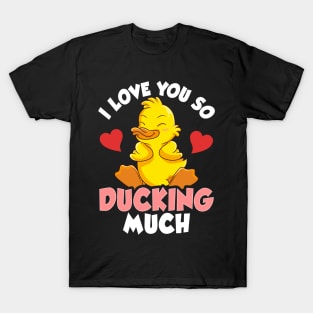 I Love You So Ducking Much Adorable Duckling Pun T-Shirt